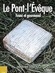 Analyse und Vergleich: Der unvergleichliche Geschmack von Pont l'Évêque Käse aus Frankreich